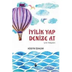 İyilik Yap Denize At - Hüseyin Özhazar - Tire Kitap