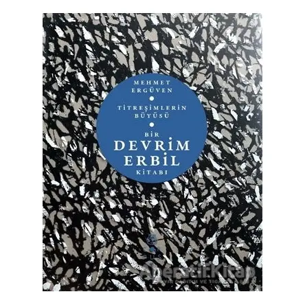 Titreşimlerin Büyüsü - Bir Devrim Erbil Kitabı - Mehmet Ergüven - Corpus Yayınları