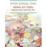 Minik Ayı Vadu Babam Beni Seviyor mu? - Ayfer Gürdal Ünal - Can Çocuk Yayınları