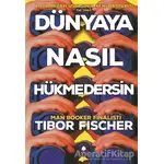 Dünyaya Nasıl Hükmedersin - Tibor Fischer - April Yayıncılık