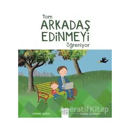 Tom Arkadaş Edinmeyi Öğreniyor - Corrinne Averiss - 1001 Çiçek Kitaplar