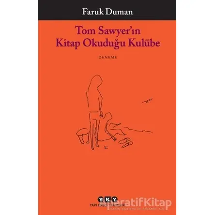 Tom Sawyer’ın Kitap Okuduğu Kulübe - Faruk Duman - Yapı Kredi Yayınları