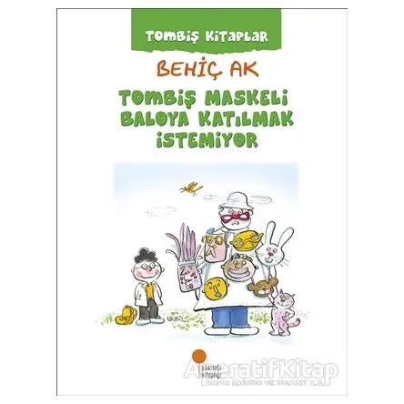 Tombiş Maskeli Baloya Katılmak İstemiyor - Behiç Ak - Günışığı Kitaplığı