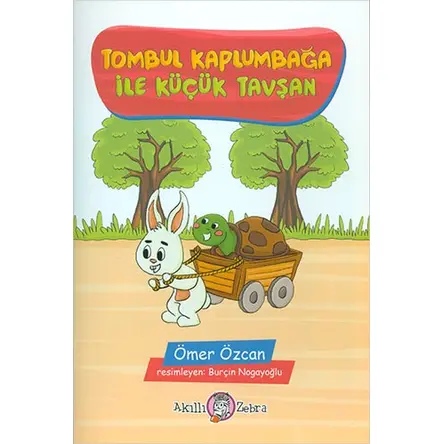 Tombul Kaplumbağa ile Küçük Tavşan - Ömer Özcan - Akıllı Zebra