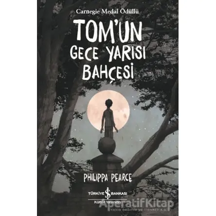 Tom’un Gece Yarısı Bahçesi - Philippa Pearce - İş Bankası Kültür Yayınları