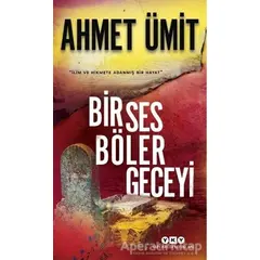 Bir Ses Böler Geceyi - Ahmet Ümit - Yapı Kredi Yayınları