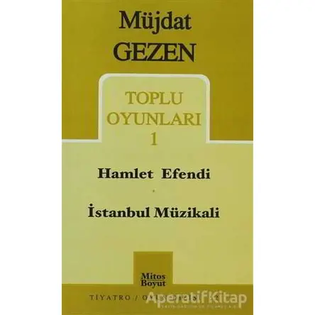 Toplu Oyunları 1 Hamlet Efendi / İstanbul Müzikali - Müjdat Gezen - Mitos Boyut Yayınları