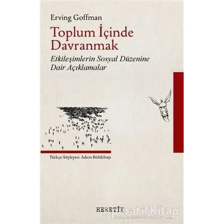 Toplum İçinde Davranmak - Erving Goffman - Heretik Yayıncılık