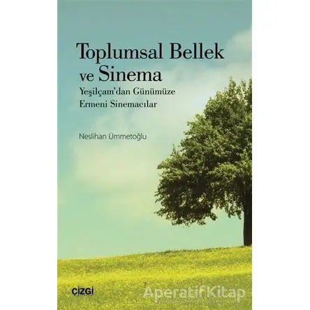 Toplumsal Bellek ve Sinema - Neslihan Ümmetoğlu - Çizgi Kitabevi Yayınları