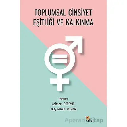 Toplumsal Cinsiyet Eşitliği ve Kalkınma - Kolektif - Kriter Yayınları