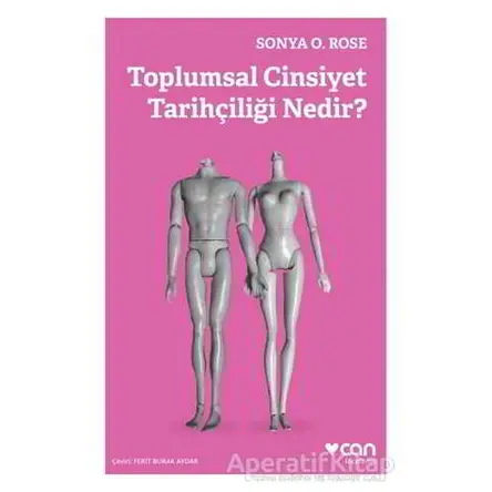 Toplumsal Cinsiyet Tarihçiliği Nedir? - Sonya O. Rose - Can Yayınları