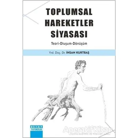 Toplumsal Hareketler Siyasası - İhsan Kurtbaş - Detay Yayıncılık