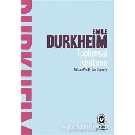 Toplumsal İşbölümü - Emile Durkheim - Cem Yayınevi