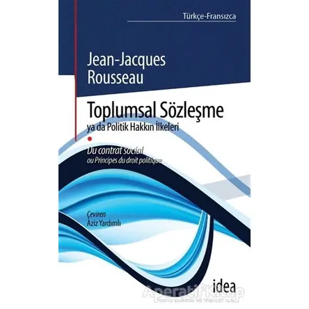 Toplumsal Sözleşme ya da Politik Hakkın İlkeleri - Jean-Jacques Rousseau - İdea Yayınevi