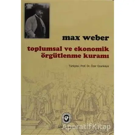 Toplumsal ve Ekonomik Örgütlenme Kuramı - Max Weber - Cem Yayınevi