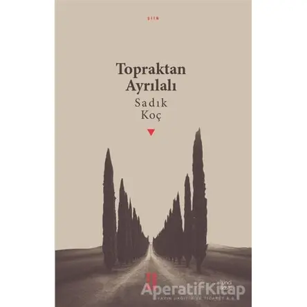 Topraktan Ayrılalı - Sadık Koç - Ketebe Yayınları