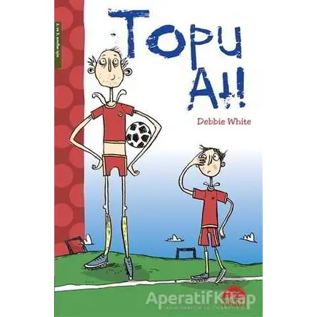 Topu At! - Debbie White - Martı Çocuk Yayınları