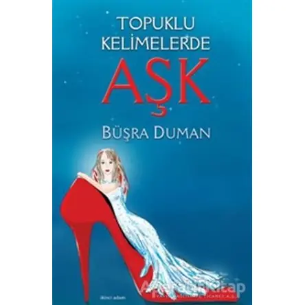 Topuklu Kelimelerde Aşk - Büşra Duman - İkinci Adam Yayınları