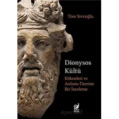 Dionysos Kültü - Töre Sivrioğlu - Sakin Kitap