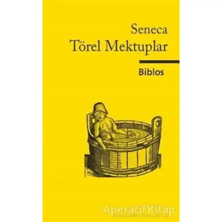 Törel Mektuplar - Lucius Annaeus Seneca - Biblos Kitabevi