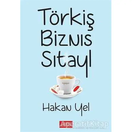 Törkiş Biznıs Sıtayl - Hakan Yel - Libros Yayınları