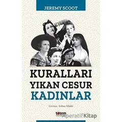 Kuralları Yıkan Cesur Kadınlar - Jeremy Scoot - Totem Yayıncılık