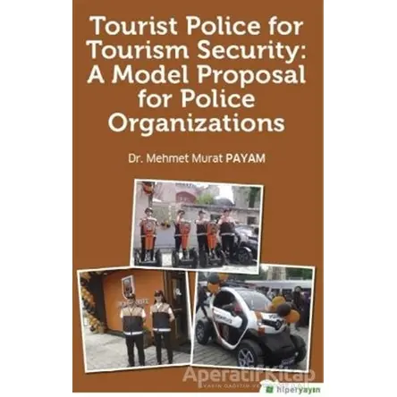 Tourist Police For Tourism Security: A Model Proposal For Police Organizations