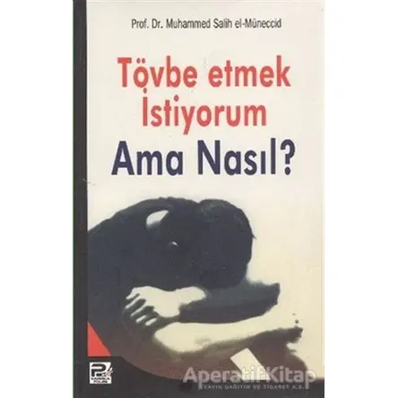 Tövbe Etmek İstiyorum Ama Nasıl? - Muhammed B. Salih El-Müneccid - Karınca & Polen Yayınları