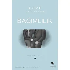 Bağımlılık - Kopenhag Üçlemesi - Tove Ditlevsen - Monokl