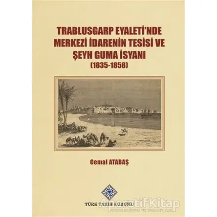 Trablusgarp Eyaletinde Merkezi İdarenin Tesisi ve Şeyh Guma İsyanı (1835-1858)