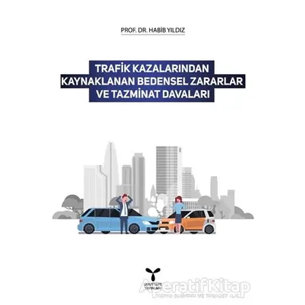 Trafik Kazalarından Kaynaklanan Bedensel Zararlar ve Tazminat Davaları