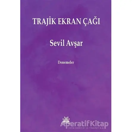 Trajik Ekran Çağı - Sevil Avşar - Artshop Yayıncılık