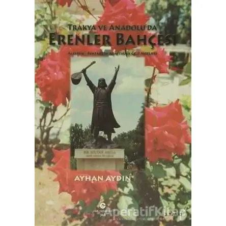 Trakya ve Anadolu’da Erenler Bahçesi - Ayhan Aydın - Can Yayınları (Ali Adil Atalay)