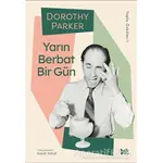 Yarın Berbat Bir Gün - Dorothy Parker - Delidolu