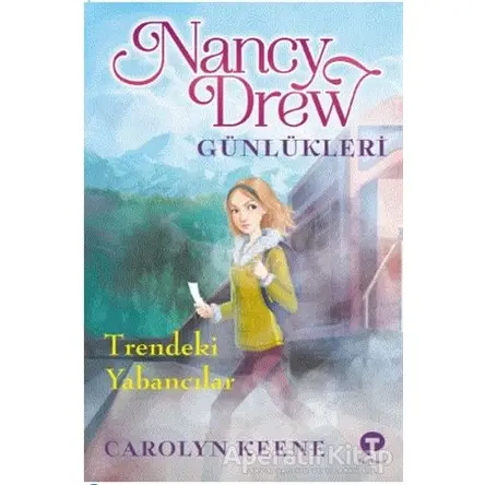 Trendeki Yabancılar - Nancy Drew Günlükleri 2 - Carolyn Keene - Turkuvaz Çocuk