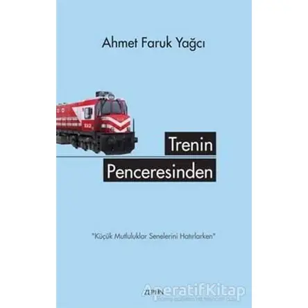 Trenin Penceresinden - Ahmet Faruk Yağcı - Zeplin Kitap