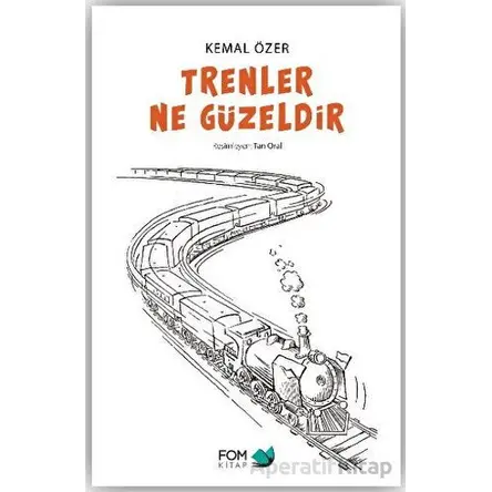 Trenler Ne Güzeldir - Kemal Özer - FOM Kitap