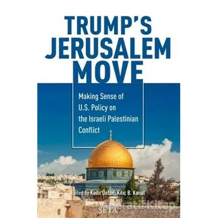 Trump’s Jerusalem Move - Kadir Üstün - Seta Yayınları