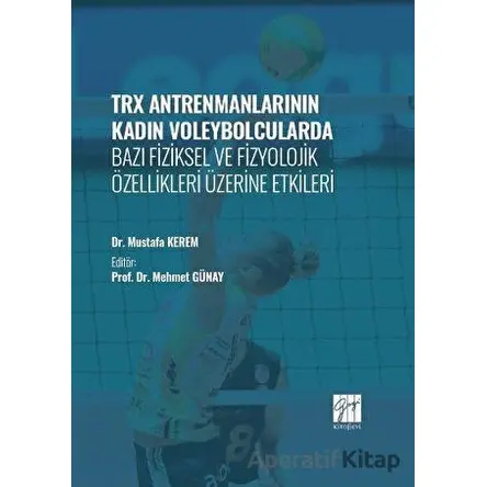 TRX Antrenmanlarının Kadın Voleybolcularda Bazı Fiziksel ve Fizyolojik Özellikleri Üzerine Etkileri