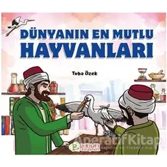 Dünyanın En Mutlu Hayvanları - Tuba Özek - Pırıltı Kitapları - Erkam