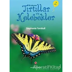 İlk Okuma - Tırtıllar ve Kelebekler - Stephanie Turnbull - TÜBİTAK Yayınları