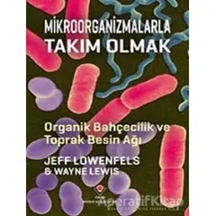 Mikroorganizmalarla Takım Olmak - Wayne Lewis - TÜBİTAK Yayınları