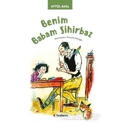 Benim Babam Sihirbaz - Aytül Akal - Tudem Yayınları