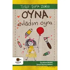 Oyna Evladım Oyna – Çocuklarla Nitelikli Zaman Geçirme Rehberi - Tuğçe Şifa Zorlu - Cezve Kitap