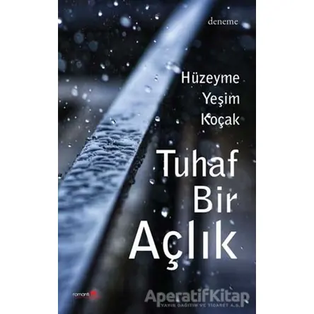 Tuhaf Bir Açlık - Hüzeyme Yeşim Koçak - Romantik Kitap