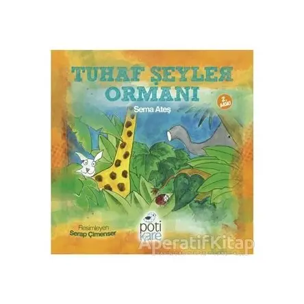 Tuhaf Şeyler Ormanı - Sema Ateş - Pötikare Yayıncılık