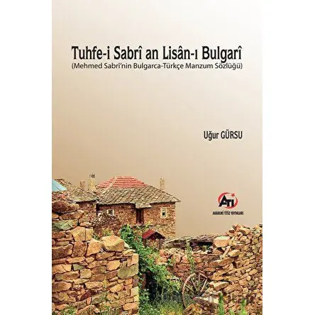 Tuhfe-i Sabri an Lisan-ı Bulgari - Uğur Gürsu - Akademi Titiz Yayınları