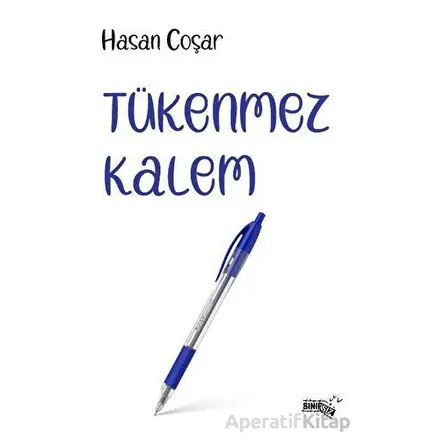 Tükenmez Kalem - Hasan Coşar - Sınırsız Kitap