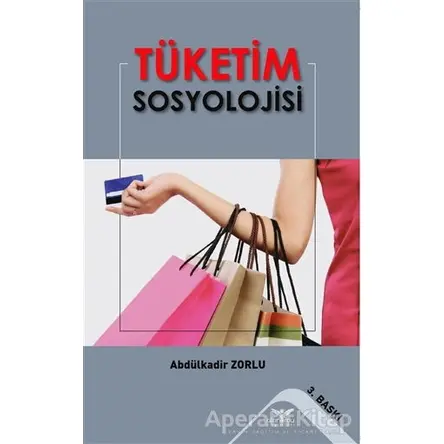 Tüketim Sosyolojisi - Abdülkadir Zorlu - Altınordu Yayınları