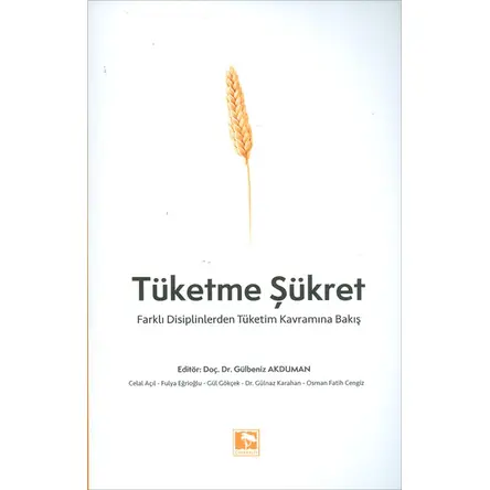 Tüketme Şükret - Gülbeniz Akduman - Çınaraltı Yayınları